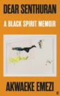 Dear Senthuran : A Black Spirit Memoir - eBook