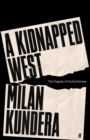 A Kidnapped West : The Tragedy of Central Europe - eBook