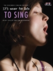 It's Never Too Late To Sing - Book
