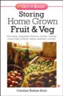Storing Home Grown Fruit and Veg : Harvesting, Preparing, Freezing, Drying, Cooking, Preserving, Bottling, Salting, Planning, Varieties - Book