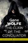 The Claw Of The Conciliator : Urth: Book of the New Sun Book 2 - eBook