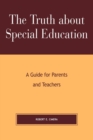 Truth About Special Education : A Guide for Parents and Teachers - eBook