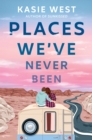 Places We've Never Been - eBook