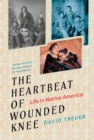 The Heartbeat of Wounded Knee (Young Readers Adaptation) : Life in Native America - Book
