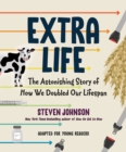 Extra Life (Young Readers Adaptation) : The Astonishing Story of How We Doubled Our Lifespan - Book