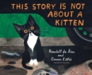 This Story Is Not About a Kitten - Book