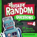 Totally Random Questions Volume 4 : 101 Bizarre and Cool Q&As  - Book