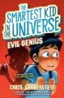 Evil Genius: The Smartest Kid in the Universe, Book 3 - Book