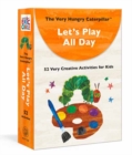 The Very Hungry Caterpillar Let's Play All Day : 52 Very Creative Activities for Kids - Book