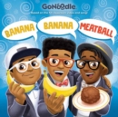 Banana Banana Meatball (Go Noodle) - Book
