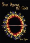 None Among the Gods - eBook