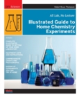 Illustrated Guide to Home Chemistry Experiments : All Lab, No Lecture - Book