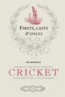 Firsts, Lasts & Onlys of Cricket : Presenting the most amazing cricket facts from the last 500 years - eBook