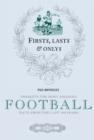 Firsts, Lasts & Onlys of Football : Presenting the most amazing football facts from the last 160 years - eBook