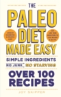 The Paleo Diet Made Easy : Simple ingredients - no junk, no starving - eBook