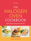 The Halogen Oven Cookbook : Quick and easy recipes for every day - eBook