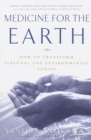 Medicine for the Earth : How to Transform Personal and Environmental Toxins - Book