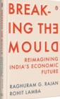 Breaking The Mould : Reimagining India's Economic Future - Book