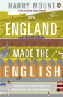 How England Made the English : From Why We Drive on the Left to Why We Don't Talk to Our Neighbours - Book