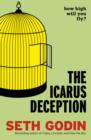 The Icarus Deception : How High Will You Fly? - eBook