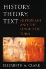 History, Theory, Text : Historians and the Linguistic Turn - eBook