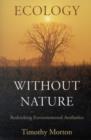 Ecology without Nature : Rethinking Environmental Aesthetics - Book