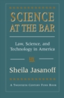 Science at the Bar : Law, Science, and Technology in America - eBook