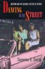 Dancing in the Street : Motown and the Cultural Politics of Detroit - eBook