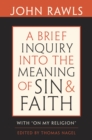 A Brief Inquiry into the Meaning of Sin and Faith : With "On My Religion" - eBook