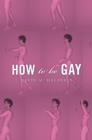 How To Be Gay - eBook