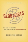Globalists : The End of Empire and the Birth of Neoliberalism - Book