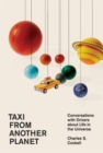 Taxi from Another Planet : Conversations with Drivers about Life in the Universe - Book