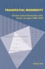 Transpatial Modernity : Chinese Cultural Encounters with Russia via Japan (1880–1930) - Book