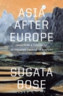 Asia after Europe : Imagining a Continent in the Long Twentieth Century - eBook