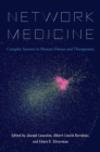 Network Medicine : Complex Systems in Human Disease and Therapeutics - eBook