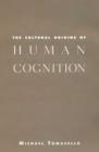 The Cultural Origins of Human Cognition - eBook