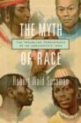 The Myth of Race : The Troubling Persistence of an Unscientific Idea - eBook
