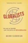 Globalists : The End of Empire and the Birth of Neoliberalism - eBook