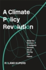 A Climate Policy Revolution : What the Science of Complexity Reveals about Saving Our Planet - Book