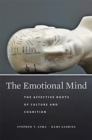 The Emotional Mind : The Affective Roots of Culture and Cognition - Book