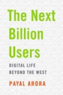 The Next Billion Users : Digital Life Beyond the West - Book