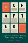 The Chapter : A Segmented History from Antiquity to the Twenty-First Century - Book