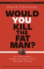 Would You Kill the Fat Man? : The Trolley Problem and What Your Answer Tells Us about Right and Wrong - Book