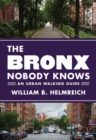 The Bronx Nobody Knows : An Urban Walking Guide - Book