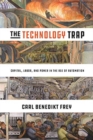 The Technology Trap : Capital, Labor, and Power in the Age of Automation - Book