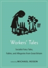 Workers' Tales : Socialist Fairy Tales, Fables, and Allegories from Great Britain - Book