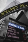 Democracy Incorporated : Managed Democracy and the Specter of Inverted Totalitarianism - New Edition - Book