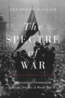 The Spectre of War : International Communism and the Origins of World War II - Book
