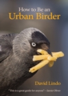 How to Be an Urban Birder - eBook