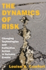 The Dynamics of Risk : Changing Technologies and Collective Action in Seismic Events - eBook